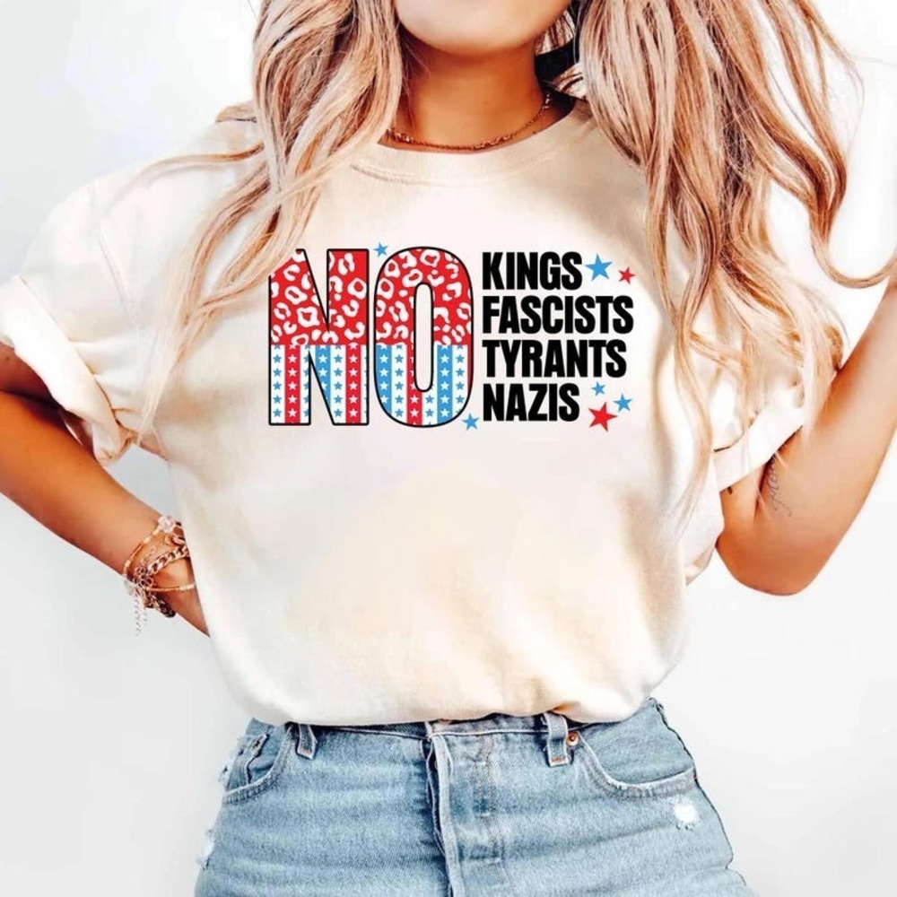 No Kings No Fascists No Tyrants No Nazis Anti Trump White Shirt